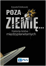 POZA ZIEMI. Historia lotw midzyplanetarnych - Krzysztof Ziokowski